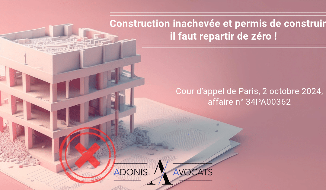 Construction inachevée et permis de construire : il faut repartir de zéro !