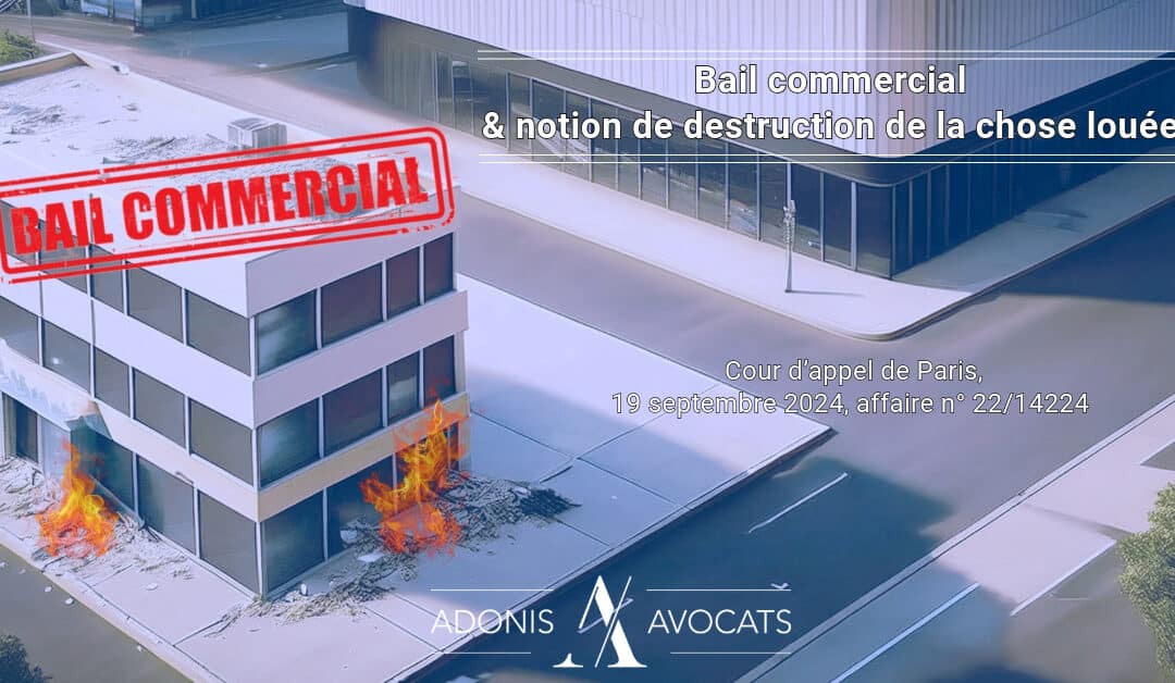 Bail commercial et notion de destruction de la chose louée